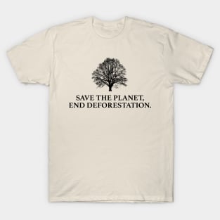 Save The Planet - End Deforestation T-Shirt